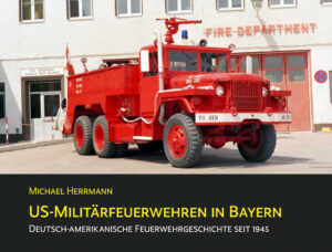 Fachbuch "US-Militärfeuerwehren in Bayern"